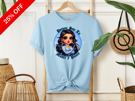Porque Soy Tu Madre Y Punto T-Shirt